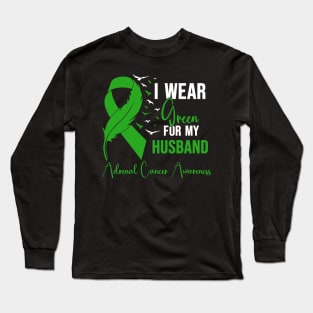 Adrenal Cancer Awareness I Wear Green for My Husband Long Sleeve T-Shirt